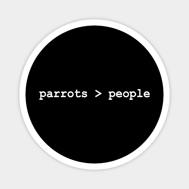 Parrots Greater Than People Magnet by Bhagila